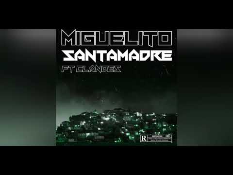 MIGUELITO REMIX - Santamadre ft Clandes