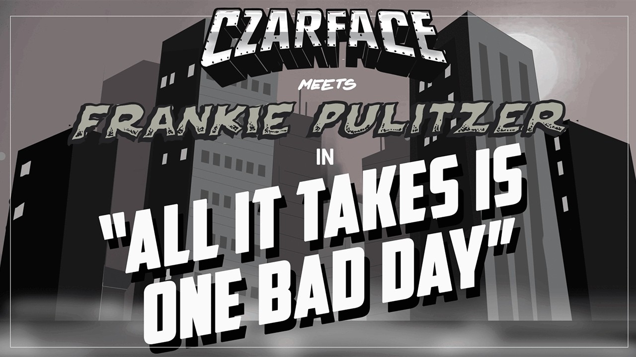 All It Takes Is One Bad Day - CZARFACE & Frankie Pulitzer 和訳 by radictionary All It Takes Is One Bad Day - CZARFACE & Frankie Pulitzer 和訳 by radictionary
