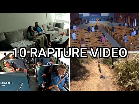 10 RAPTURE VIDEOS CAUGHT ON CAMERA