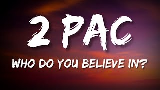 2Pac - Who Do You Believe In (lyrics)