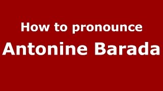 How to pronounce Antonine Barada