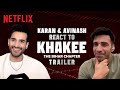 Karan Tacker Avinash Tiwary React To The Trailer Of Khakee The Bihar Chapter Netflix India