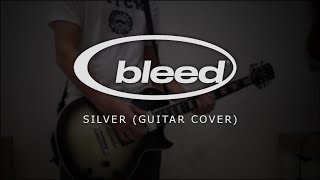 Bleed - Silver (Guitar Cover)