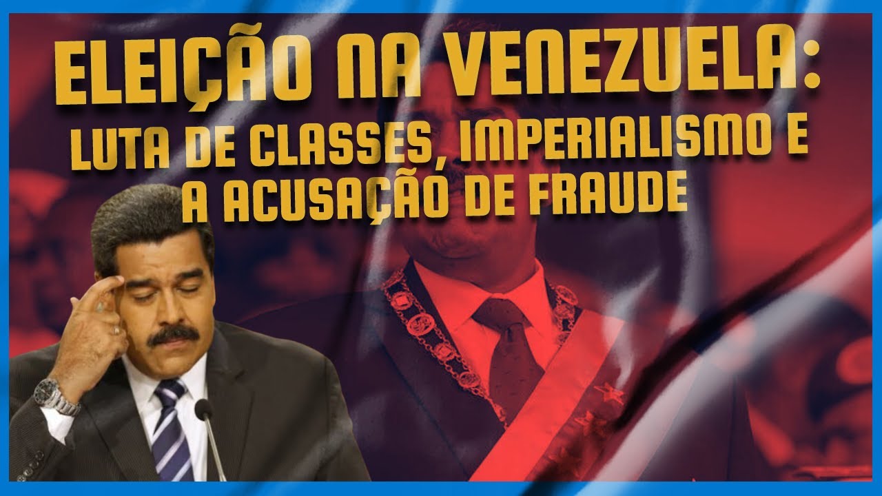 Eleição na Venezuela: luta de classes, imperialismo e a acusação de fraude