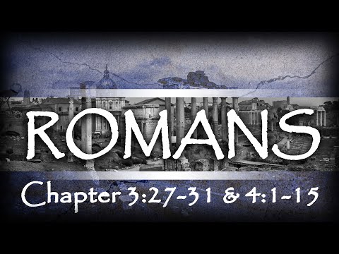 Romans 3:27-31 & 4:1-15