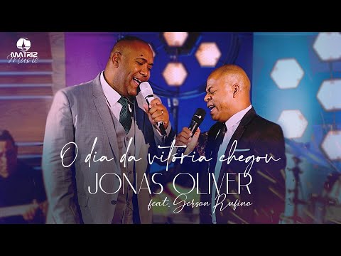 O dia da vitória chegou - @JonasOliverOficial part. @GersonRufinoOficial
