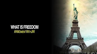 A Moment With JW | What Is Freedom