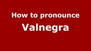 How to pronounce Valnegra