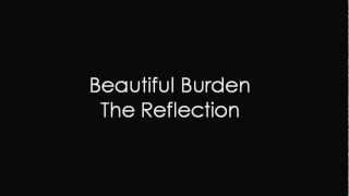 Beautiful Burden - The Reflection