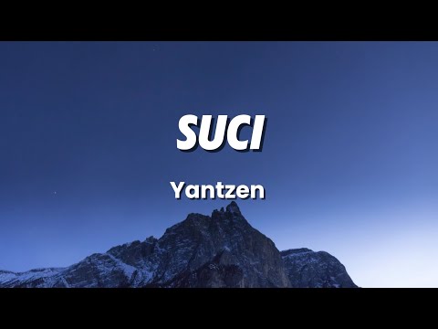 Suci - Yantzen (Lirik)