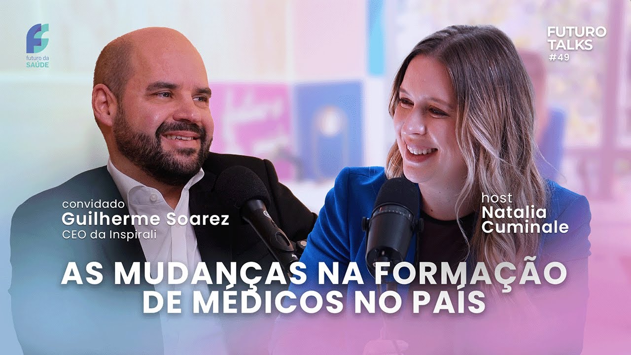 Educação médica no Brasil [Guilherme Soarez, CEO da Inspirali] – Futuro Talks #49