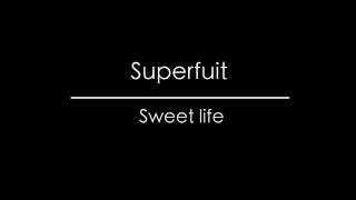 Superfruit - Sweet Life (Lyrics)