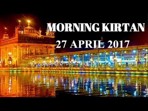 Morning Kirtan From Darbar Sahib 27 April 2017