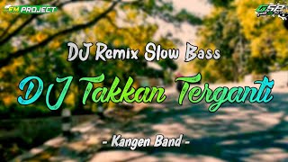 Download lagu DJ Takkan Terganti (Ku Cintai Kau Setulus Hati) x Cepak Jedar - Kangen Band - Slow Bass FM Project mp3