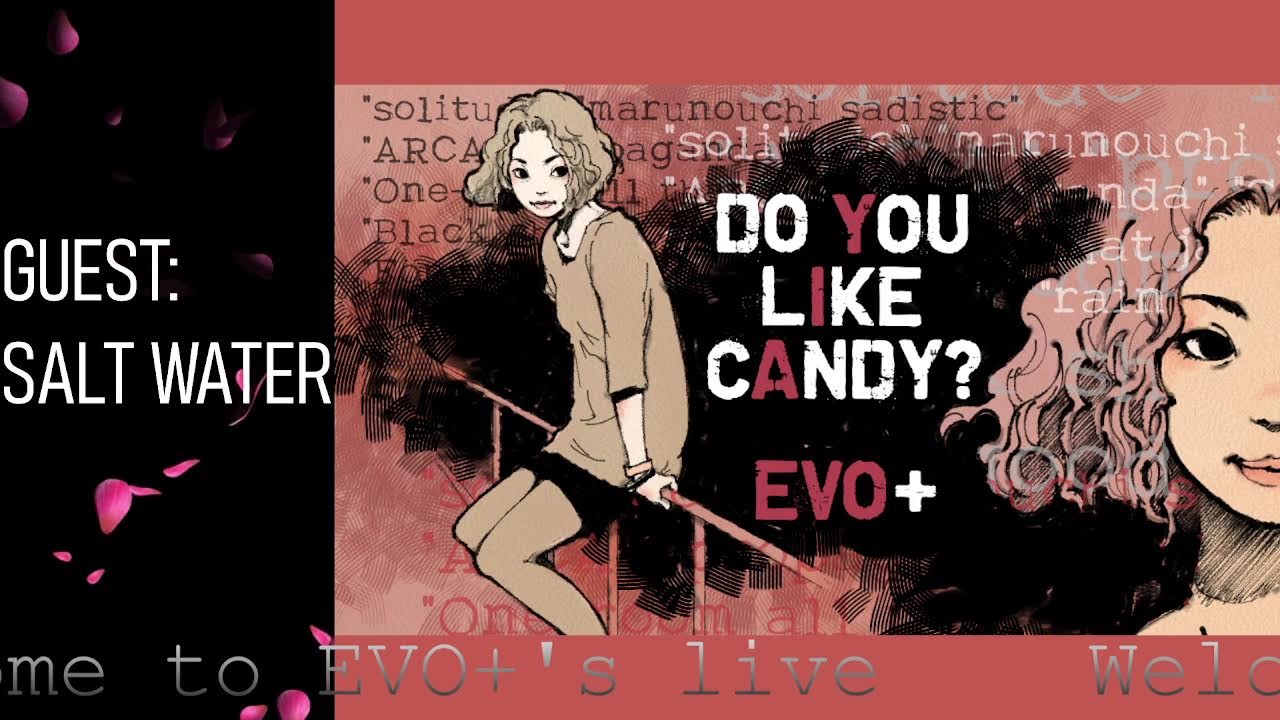 EVO+ Official live vol.08 - GUEST: SALT WATER