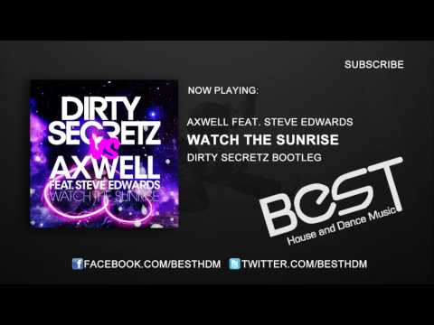 Axwell feat. Steve Edwards - Watch The Sunrise (Dirty Secretz Bootleg)