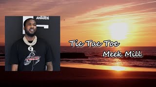 Meek Mill - Tic Tac Toe feat. Kodak Black  Lyric