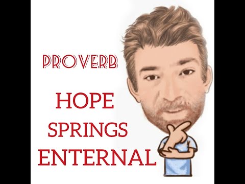 English Tutor Nick P Proverbs (286) Hope Springs Eternal - Origin