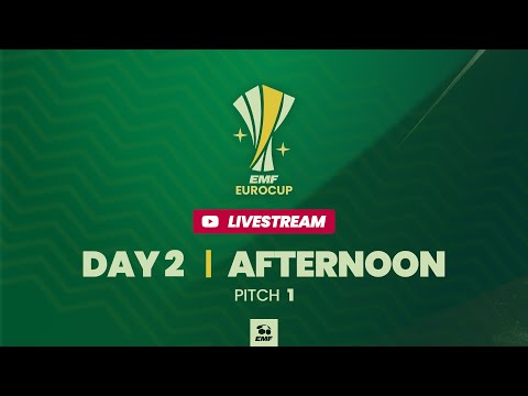 EMF EUROCUP 2025 - DAY 2 AFTERNOON - PITCH 1