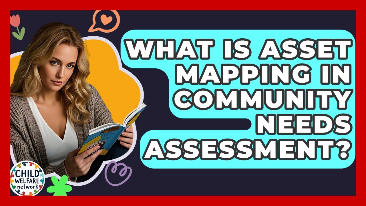 What Is Asset Mapping In Community Needs Assessment? - Child Welfare Network