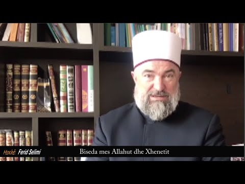 Biseda mes Allahut dhe Xhenetit - Hoxhë Ferid Selimi