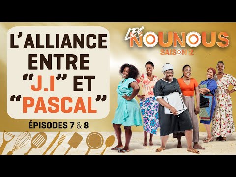 LES NOUNOUS saison 2 - épisode 7 & 8 : L'alliance entre le père et le fils