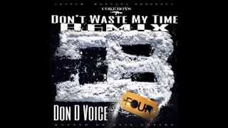 Don D Voice - Don't Waste My Time Remix French Montana Ft. Chinx Drugz, Lil Durk &amp; Konan