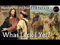 Come Follow Me - Matthew 19-20; Mark 10; Luke 18 (part 1): What Lack I Yet?