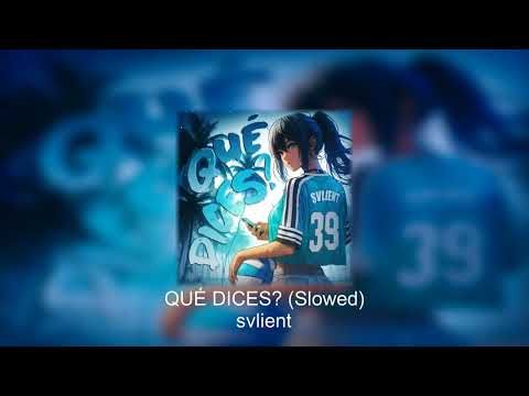 QU&Eacute; DICES? (Slowed) - svlient
