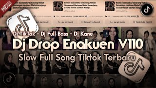 Download lagu DJ DROP ENAKUEN V110 SLOW FULL SONG TIKTOK TERBARU mp3