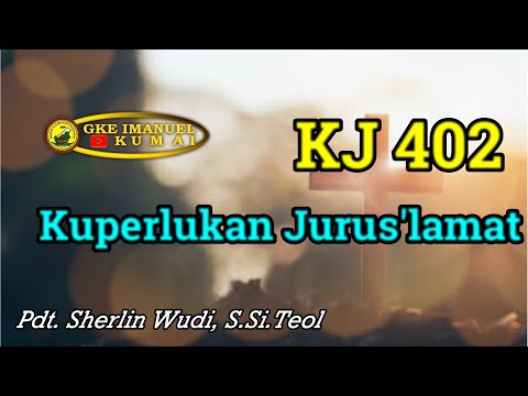 KJ 402 Kuperlukan Juruslamat (Pdt. Sherlin)