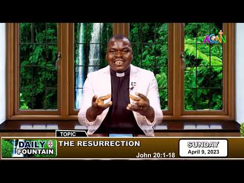 DAILY FOUNTAIN DEVOTIONAL FOR APRIL 9, 2023 - THE REV'D CANON GODWIN E. IFEJIKA