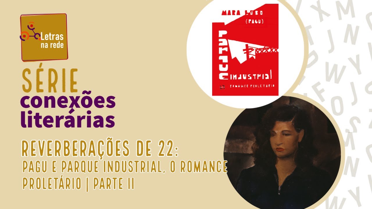 Reverberações de 22: Pagu e Parque Industrial, o romance proletário - Parte 2