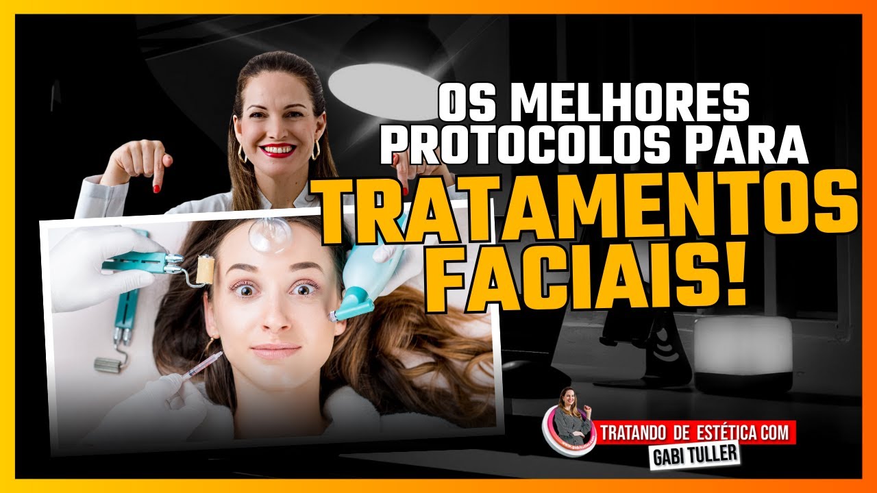 OS MELHORES PROTOCOLOS PARA TRATAMENTOS FACIAIS por Gabi Tuller I Episódio 2
