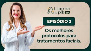 OS MELHORES PROTOCOLOS PARA TRATAMENTOS FACIAIS por Gabi Tuller I Episódio 2