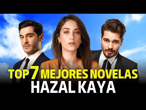 Top 7 Mejores Novelas de Hazal Kaya - Actriz turca de Feriha y Amor de Familia