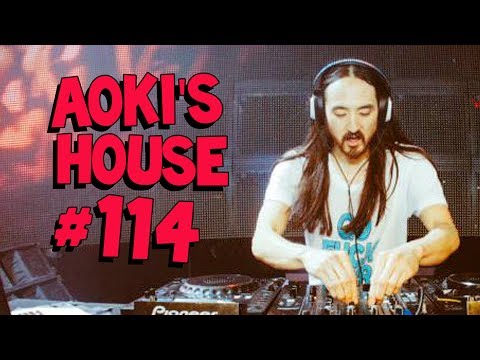 Aoki's House #114 - Blasterjaxx, Carnage, Deorro, and more!