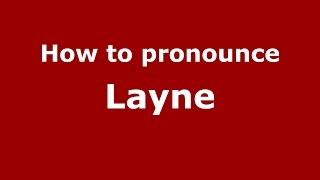 How to pronounce Layne