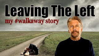 Leaving The Left,  My #WalkAway Story