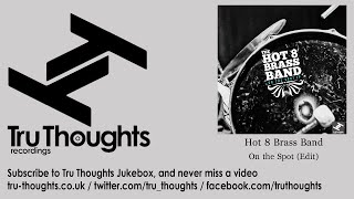 Hot 8 Brass Band - On the Spot - Edit