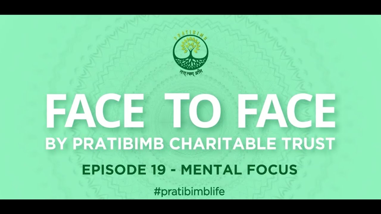 Episode 19 - Mental Focus - Face to Face by Pratibimb Charitable Trust #pratibimblife