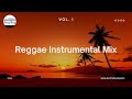 Reggae Instrumental Mix Vol 1 Over 1 Hour Of Sweet Reggae Music No Vocals