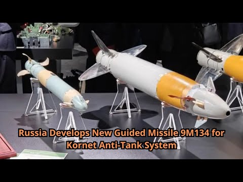 Russia Develops New Guided Missile 9M134 for Kornet Anti Tank System