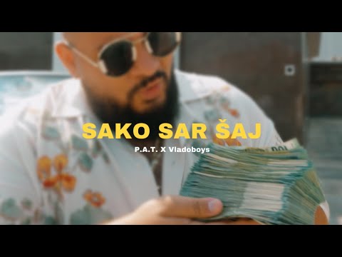 P.A.T. x Vladoboys - Sako Sar Šaj |Official Video|