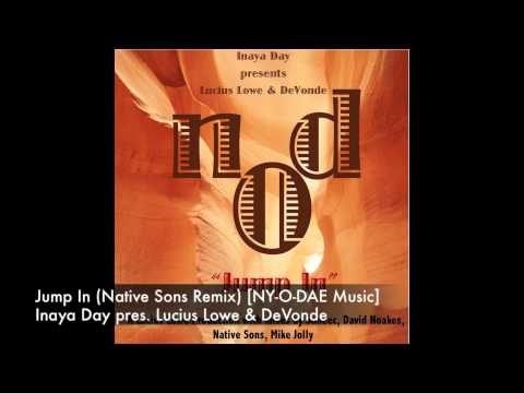 Inaya Day pres. Lucius Lowe & DeVonde - Jump In (Native Sons Remix) [NY-O-DAE Music]