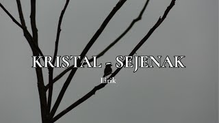 Download lagu KRISTAL - SEJENAK (Lirik) mp3 Download lagu KRISTAL - SEJENAK (Lirik) mp3