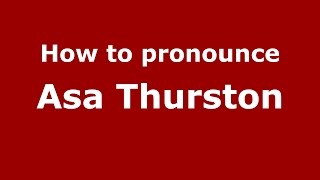 How to pronounce Asa Thurston