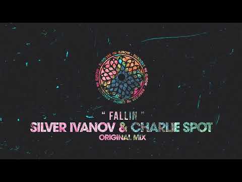 Silver Ivanov, Charlie Spot - Fallin (Original Mix)