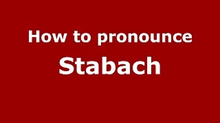 How to pronounce Stabach