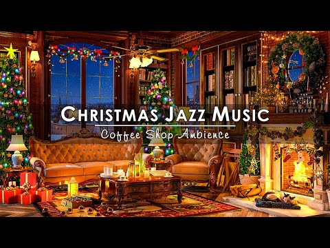 Christmas Jazz Music 2024 with Warm Crackling Fireplace to Relax 🔥 Cozy Winter Coffee Shop Ambience